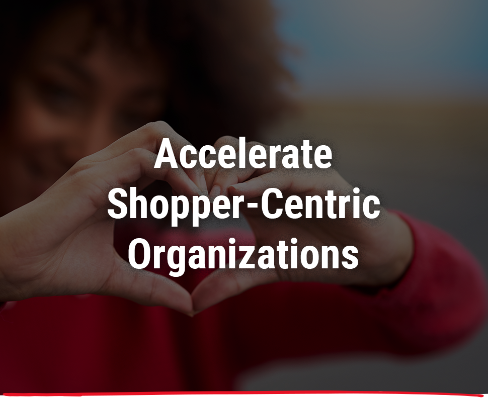 accelerate-shopper-centric-culture-6