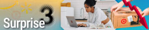 Text reads Surprise 3. Image background features young adult woman on her laptop in her kitchen. A Target delivery box with a downward pointing red arrow is to the right.